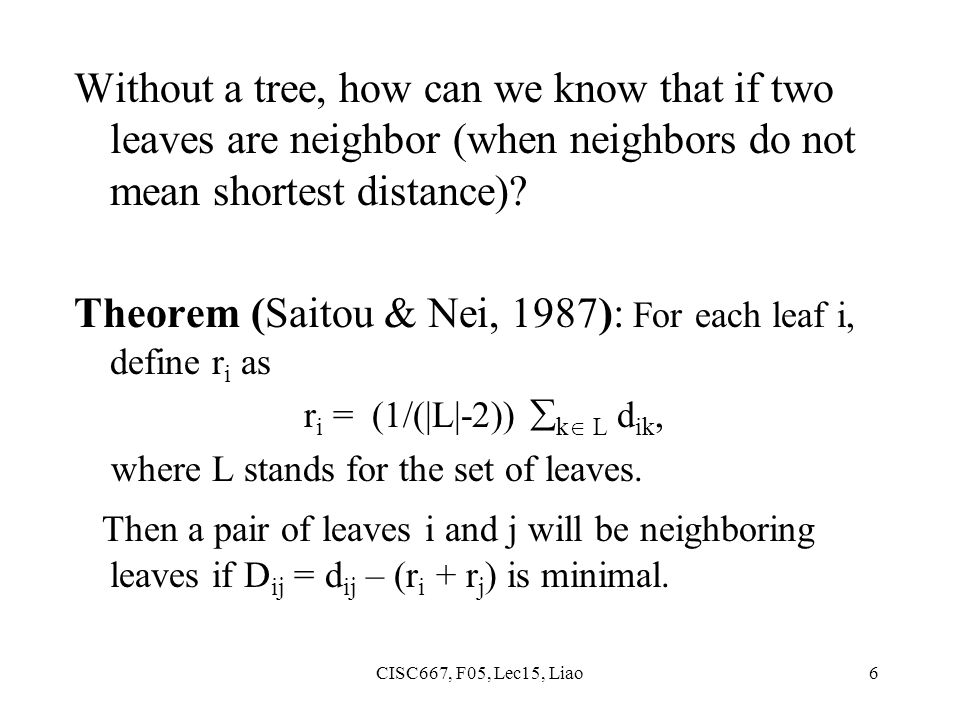 CISC667, F05, Lec15, Liao6 Without a tree, how can we know that if two leaves are neighbor (when neighbors do not mean shortest distance).