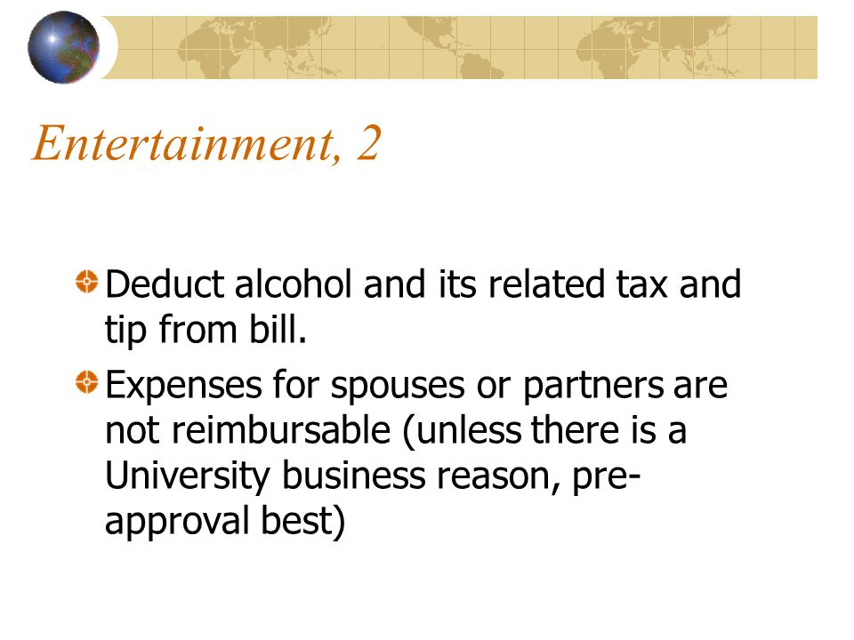 Entertainment, 2 Deduct alcohol and its related tax and tip from bill.