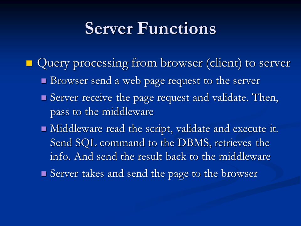 Query processing from browser (client) to server Query processing from browser (client) to server Browser send a web page request to the server Browser send a web page request to the server Server receive the page request and validate.