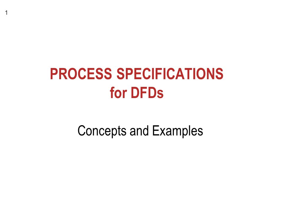 1 PROCESS SPECIFICATIONS for DFDs Concepts and Examples