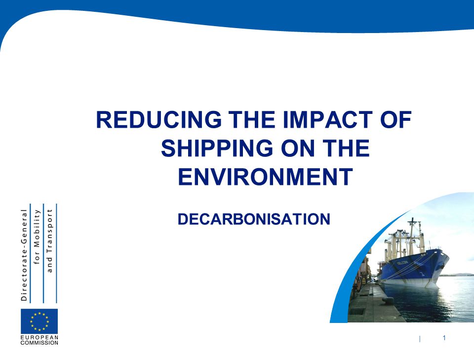 | 1 | 1 REDUCING THE IMPACT OF SHIPPING ON THE ENVIRONMENT DECARBONISATION