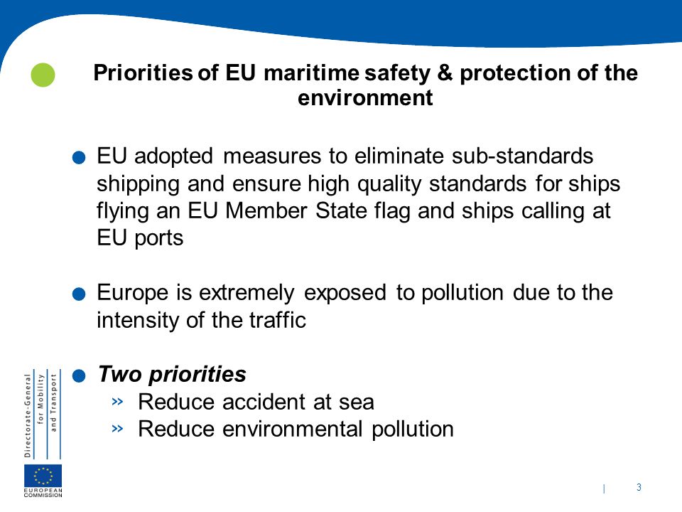 | 3 Priorities of EU maritime safety & protection of the environment.