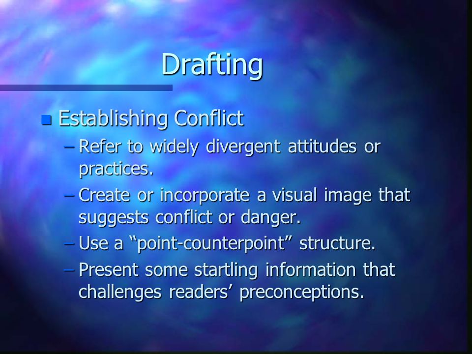 Drafting n Establishing Conflict –Refer to widely divergent attitudes or practices.