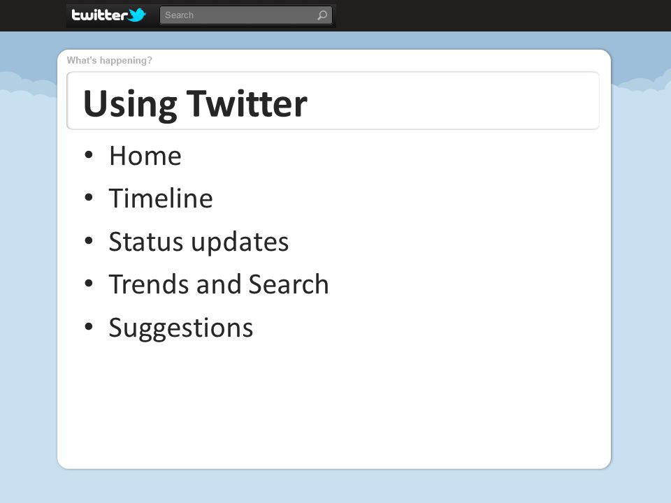 Using Twitter Home Timeline Status updates Trends and Search Suggestions