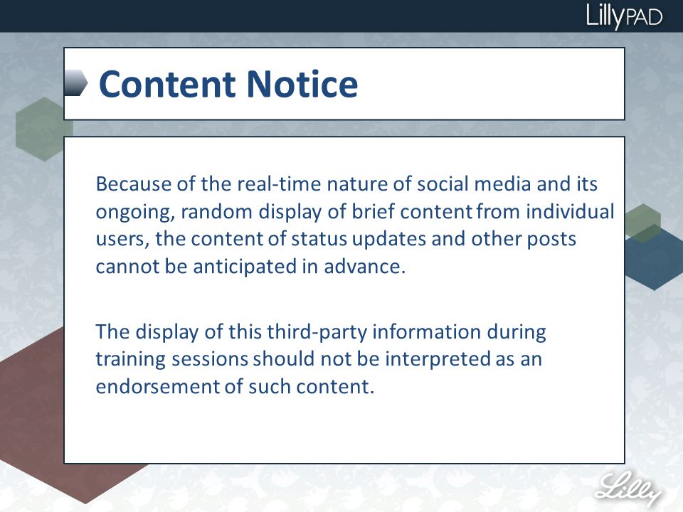 Content Notice Because of the real-time nature of social media and its ongoing, random display of brief content from individual users, the content of status updates and other posts cannot be anticipated in advance.