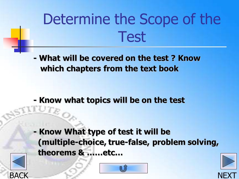 BACK NEXT Determine the Scope of the Test - What will be covered on the test .