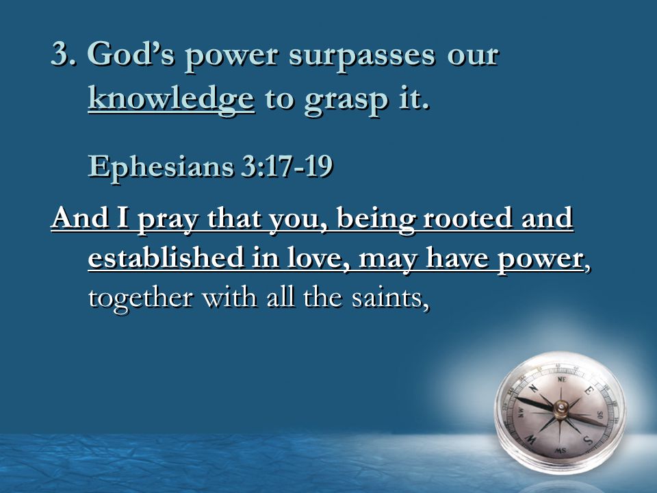 3. God’s power surpasses our knowledge to grasp it.
