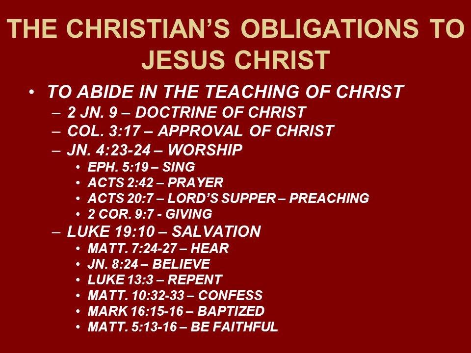 THE CHRISTIAN’S OBLIGATIONS TO JESUS CHRIST TO ABIDE IN THE TEACHING OF CHRIST –2 JN.