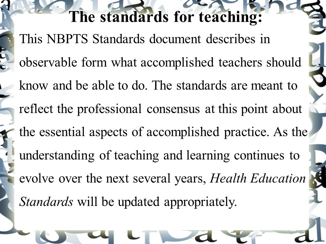 The standards for teaching: This NBPTS Standards document describes in observable form what accomplished teachers should know and be able to do.