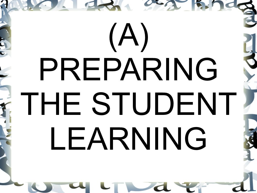 (A) PREPARING THE STUDENT LEARNING