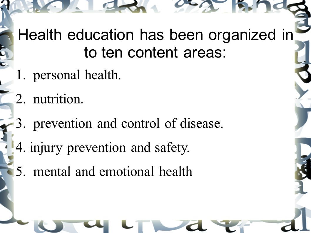 Health education has been organized in to ten content areas: 1.