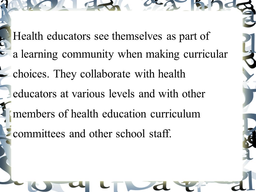 Health educators see themselves as part of a learning community when making curricular choices.