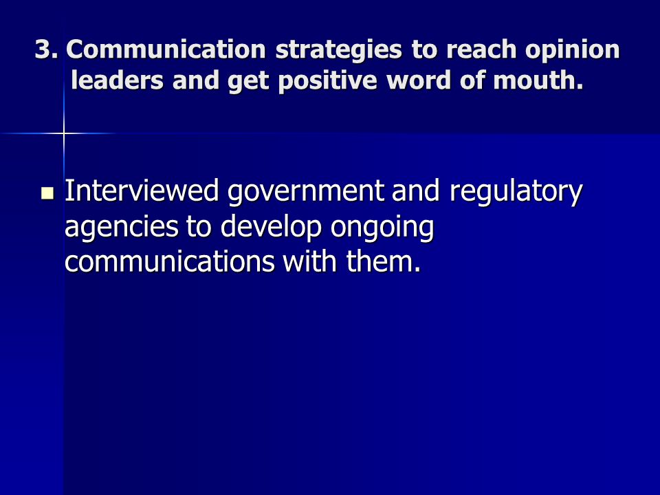 3. Communication strategies to reach opinion leaders and get positive word of mouth.