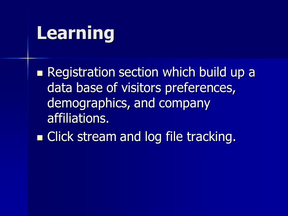Learning Registration section which build up a data base of visitors preferences, demographics, and company affiliations.