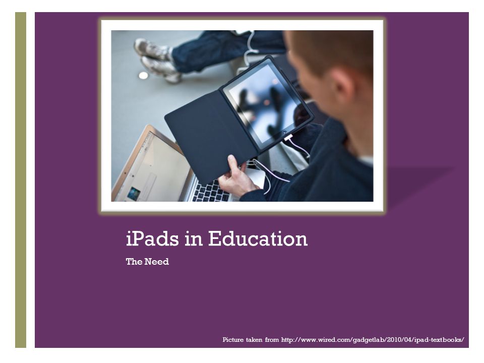 + iPads in Education The Need Picture taken from