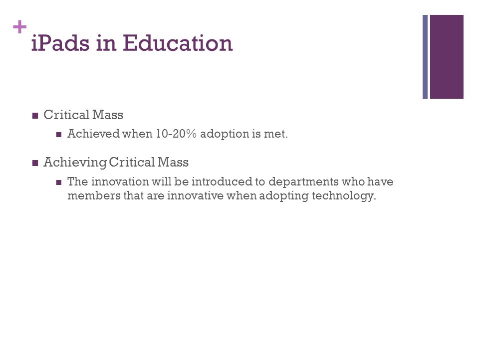 + iPads in Education Critical Mass Achieved when 10-20% adoption is met.