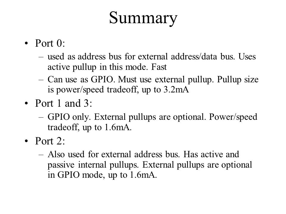 Summary Port 0: –used as address bus for external address/data bus.