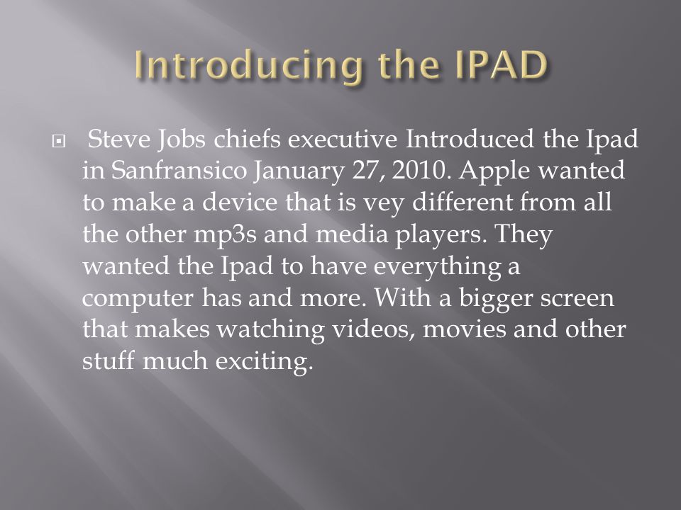  Steve Jobs chiefs executive Introduced the Ipad in Sanfransico January 27, 2010.