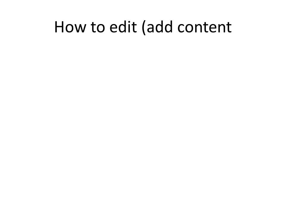 How to edit (add content