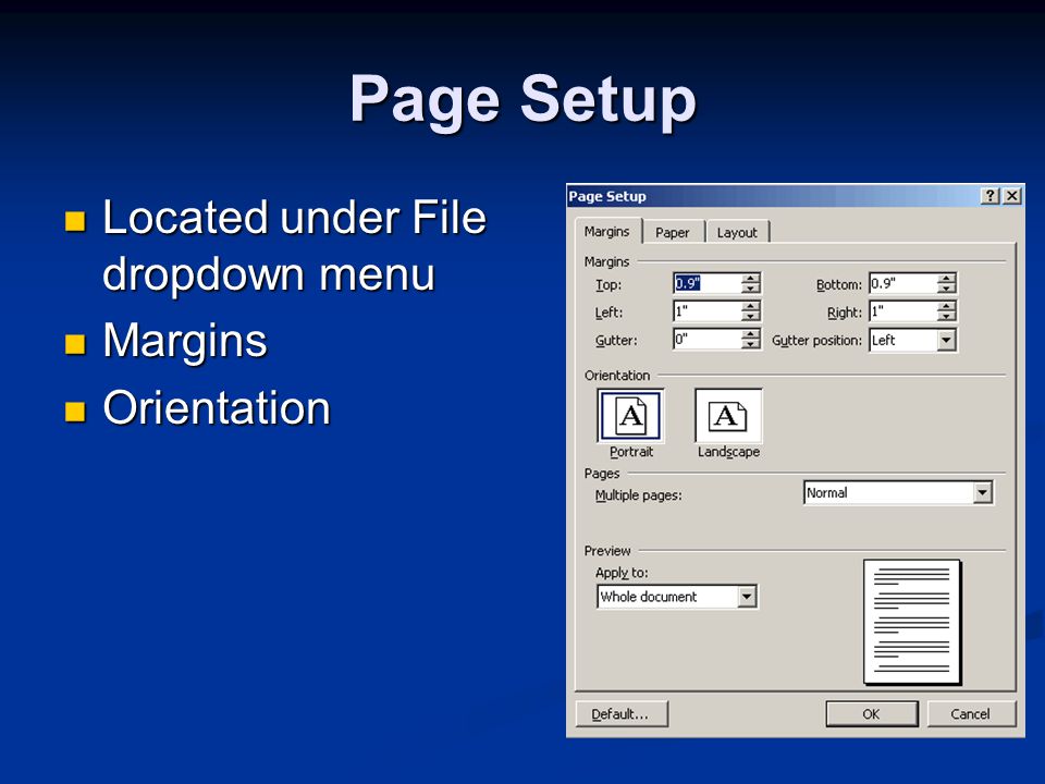 Page Setup Located under File dropdown menu Located under File dropdown menu Margins Margins Orientation Orientation