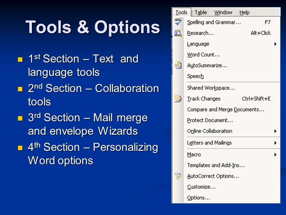 Tools & Options 1 st Section – Text and language tools 1 st Section – Text and language tools 2 nd Section – Collaboration tools 2 nd Section – Collaboration tools 3 rd Section – Mail merge and envelope Wizards 3 rd Section – Mail merge and envelope Wizards 4 th Section – Personalizing Word options 4 th Section – Personalizing Word options