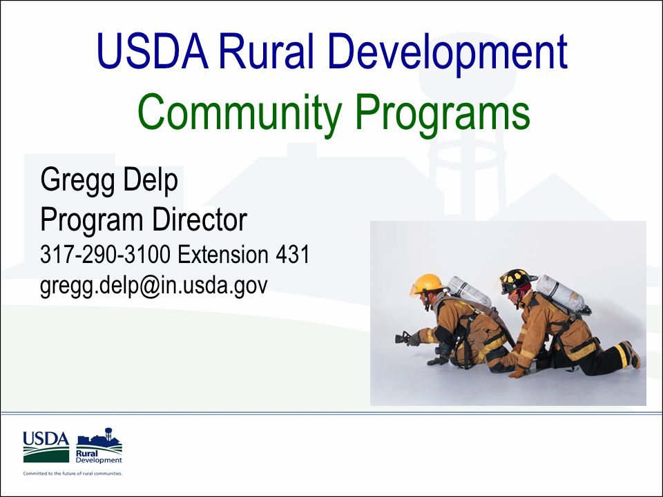 USDA Rural Development Community Programs Gregg Delp Program Director Extension 431