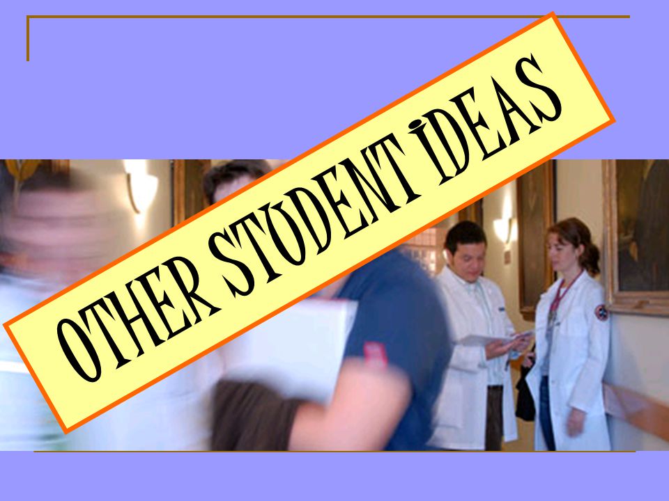 OTHER STUDENT IDEAS