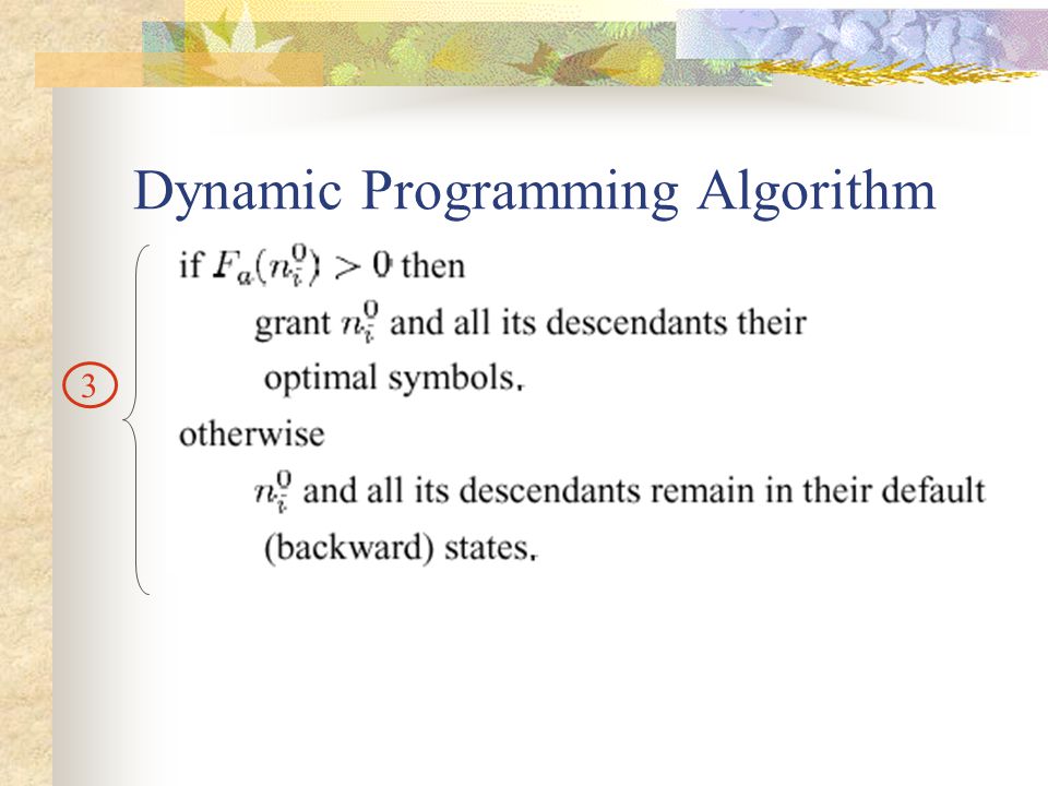 Dynamic Programming Algorithm Backward cost Forward cost D f < D b Forward Backward 3