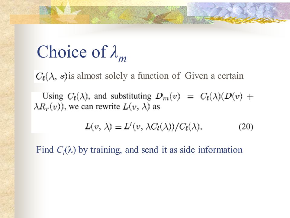Choice of λ m is almost solely a function of Given a certain Find C l (λ) by training, and send it as side information