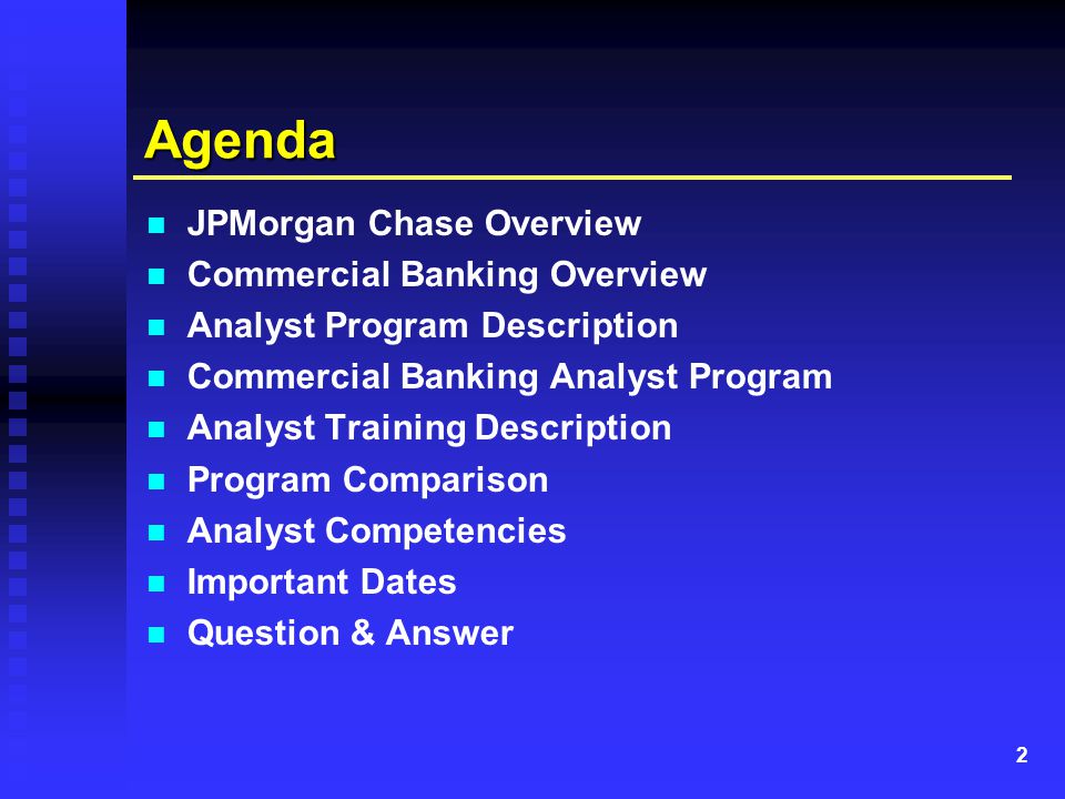 2 Agenda JPMorgan Chase Overview Commercial Banking Overview Analyst Program Description Commercial Banking Analyst Program Analyst Training Description Program Comparison Analyst Competencies Important Dates Question & Answer