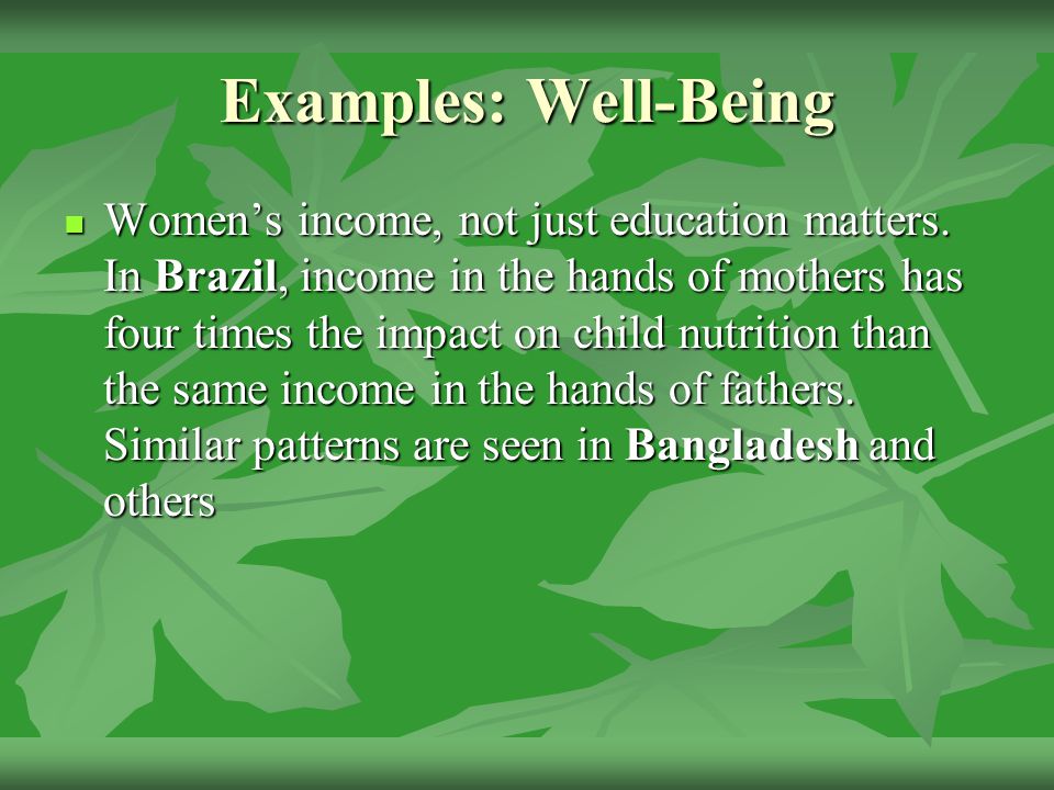 Examples: Well-Being Women’s income, not just education matters.