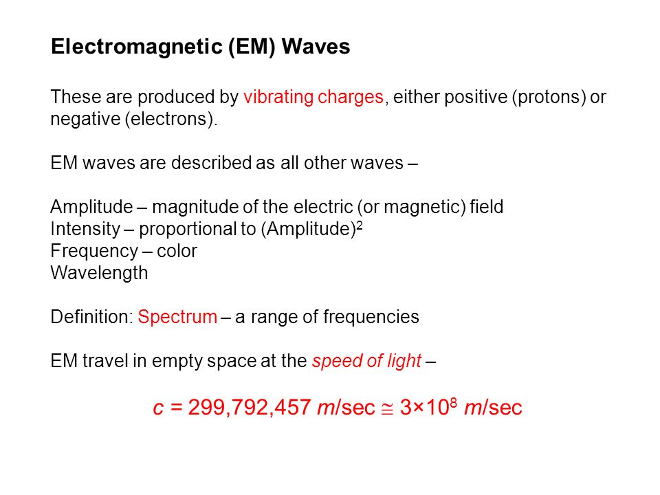 May be regarded as a form of electromagnetic radiation, consisting ...