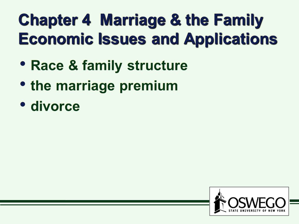 Chapter 4 Marriage & the Family Economic Issues and Applications Race & family structure the marriage premium divorce Race & family structure the marriage premium divorce