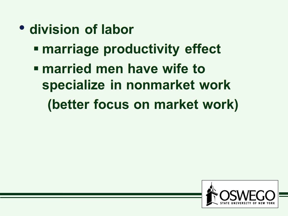 division of labor  marriage productivity effect  married men have wife to specialize in nonmarket work (better focus on market work) division of labor  marriage productivity effect  married men have wife to specialize in nonmarket work (better focus on market work)