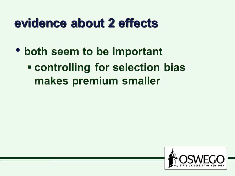 evidence about 2 effects both seem to be important  controlling for selection bias makes premium smaller both seem to be important  controlling for selection bias makes premium smaller