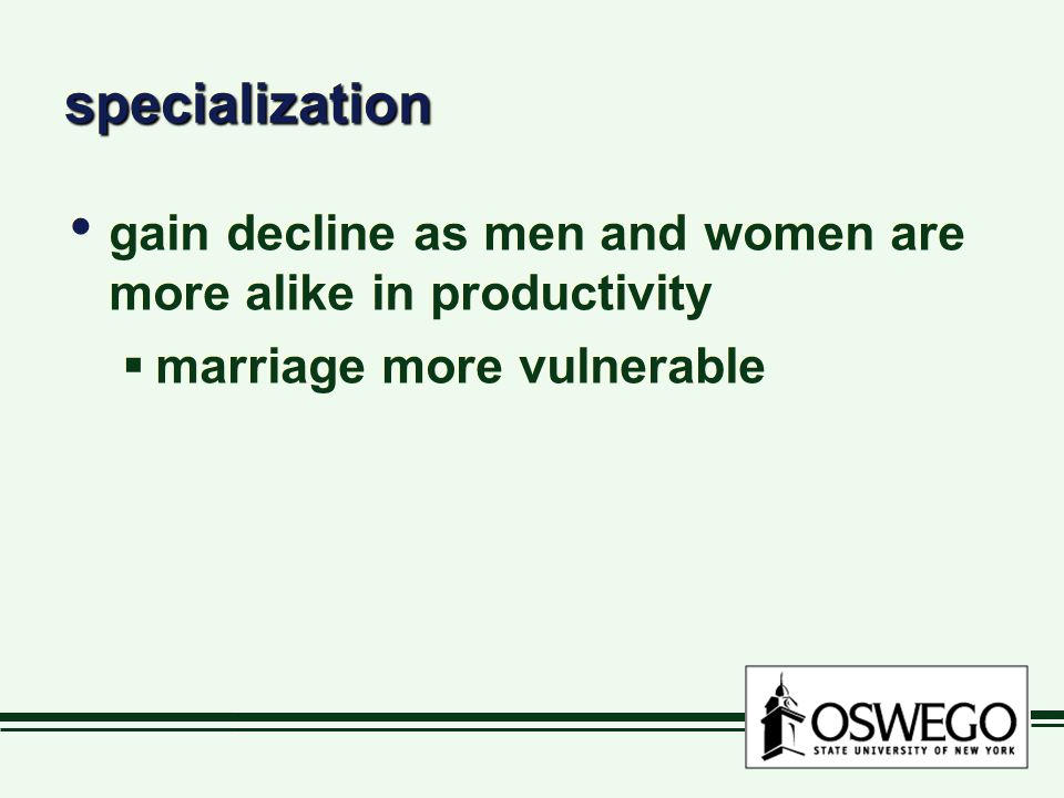 specializationspecialization gain decline as men and women are more alike in productivity  marriage more vulnerable gain decline as men and women are more alike in productivity  marriage more vulnerable