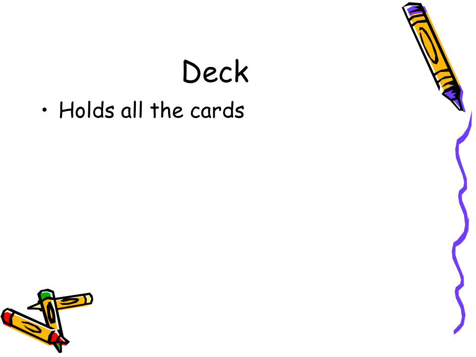 Deck Holds all the cards