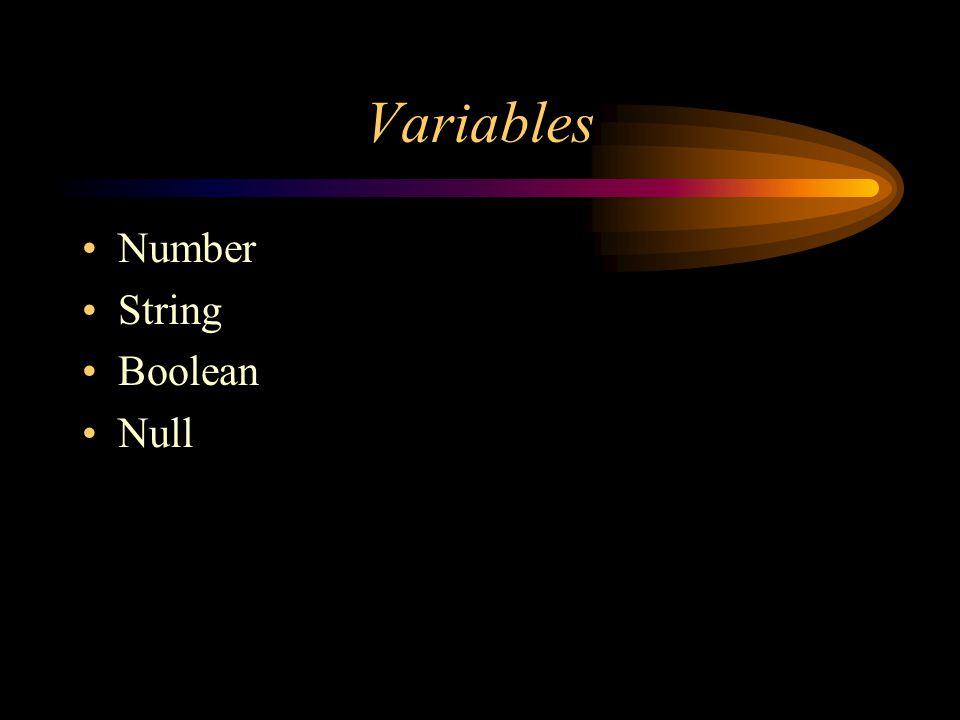 Variables Number String Boolean Null