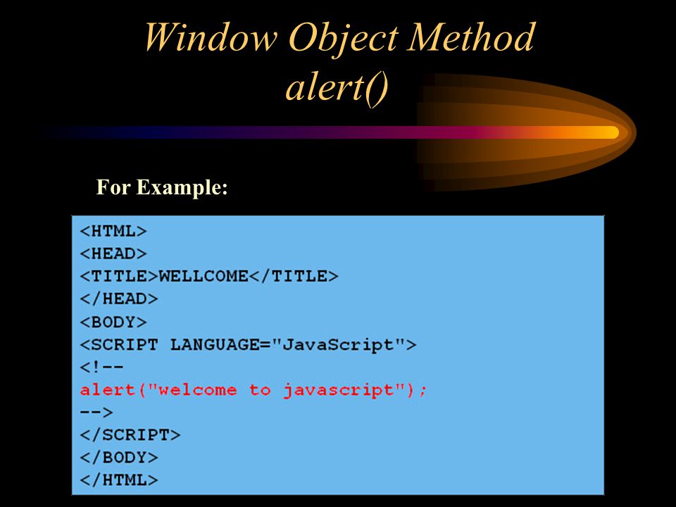 Window Object Method alert() For Example: