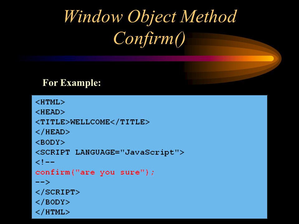 Window Object Method Confirm() For Example: