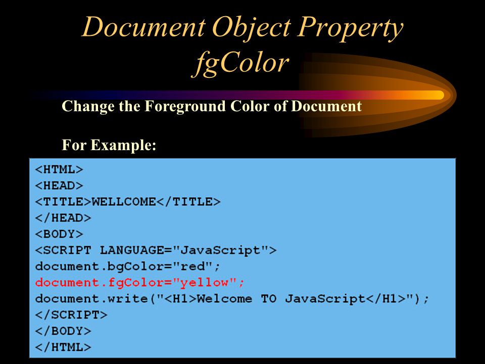 Document Object Property fgColor Change the Foreground Color of Document For Example: