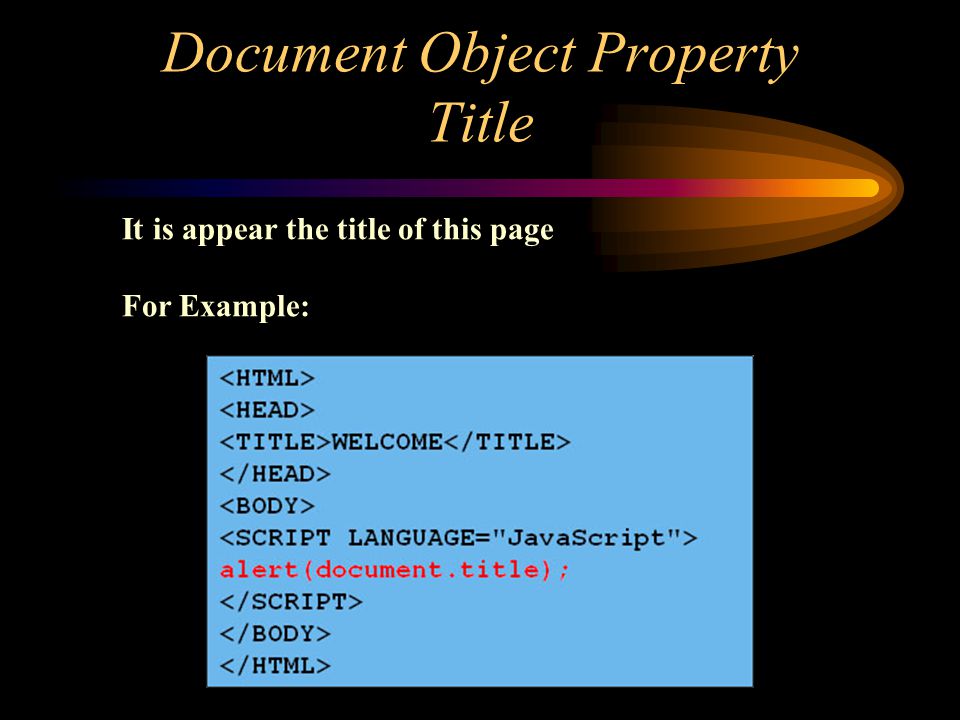 Document Object Property Title It is appear the title of this page For Example:
