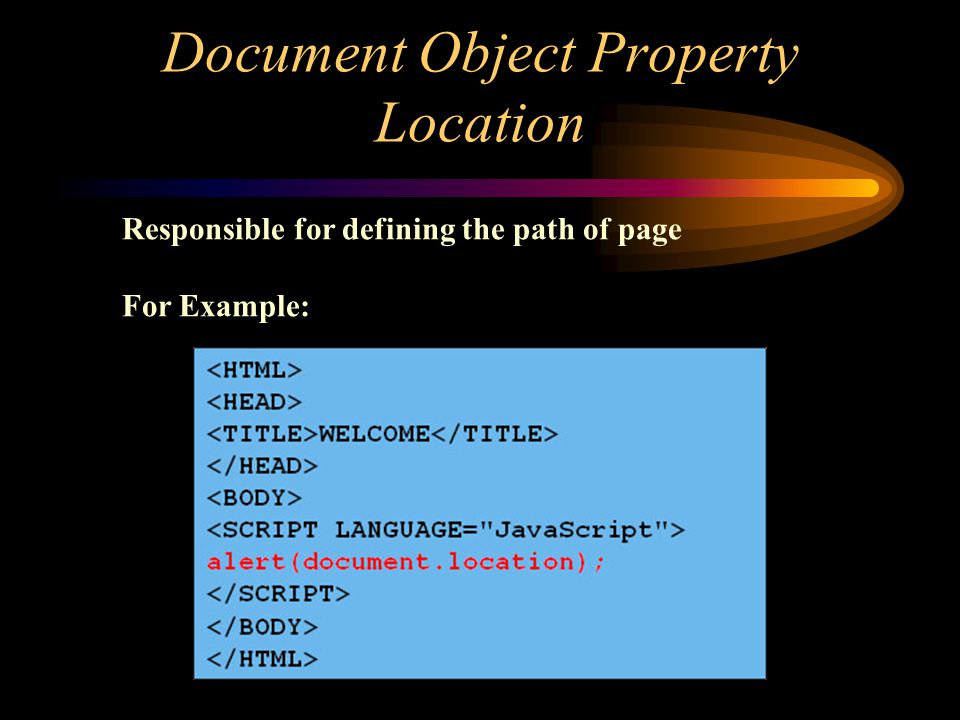 Document Object Property Location Responsible for defining the path of page For Example: