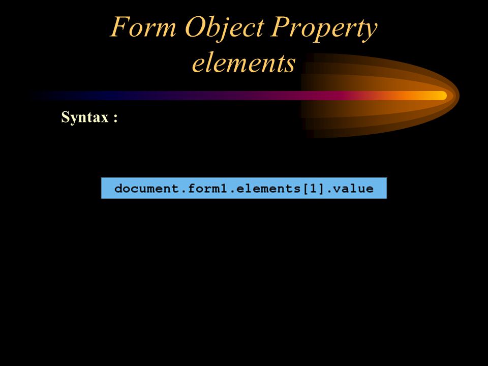 Form Object Property elements Syntax :
