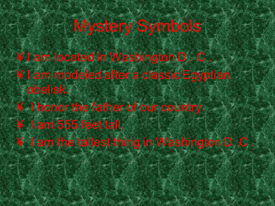 Mystery Symbols ¥I am located in Washington D. C.