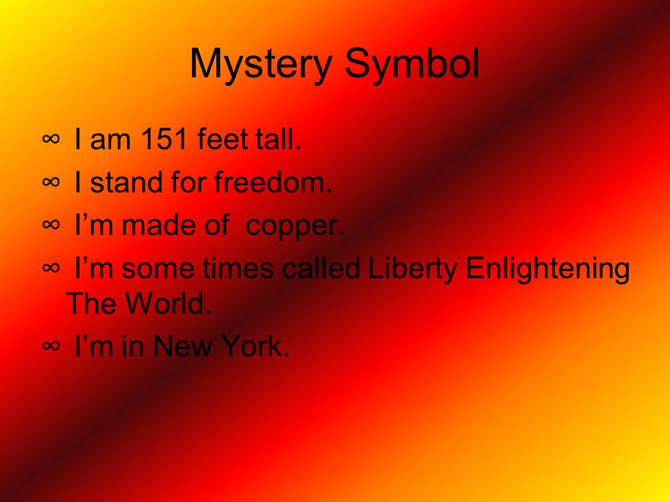 Mystery Symbol ∞ I am 151 feet tall. ∞ I stand for freedom.