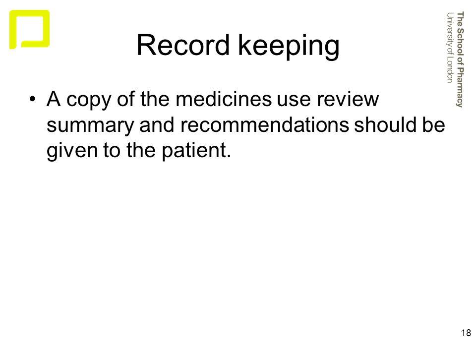 18 Record keeping A copy of the medicines use review summary and recommendations should be given to the patient.