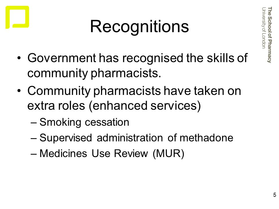 5 Recognitions Government has recognised the skills of community pharmacists.