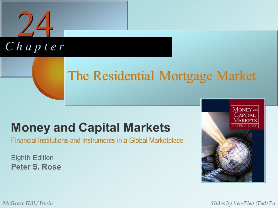 Money and Capital Markets 24 C h a p t e r Eighth Edition Financial Institutions and Instruments in a Global Marketplace Peter S.