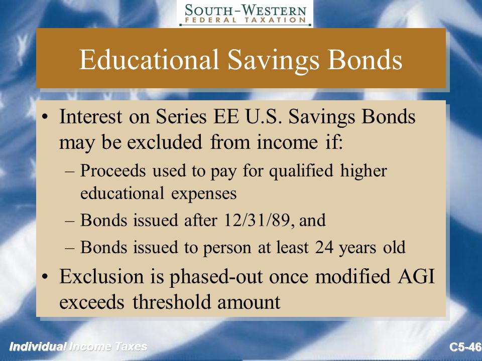 Individual Income Taxes C5-46 Educational Savings Bonds Interest on Series EE U.S.